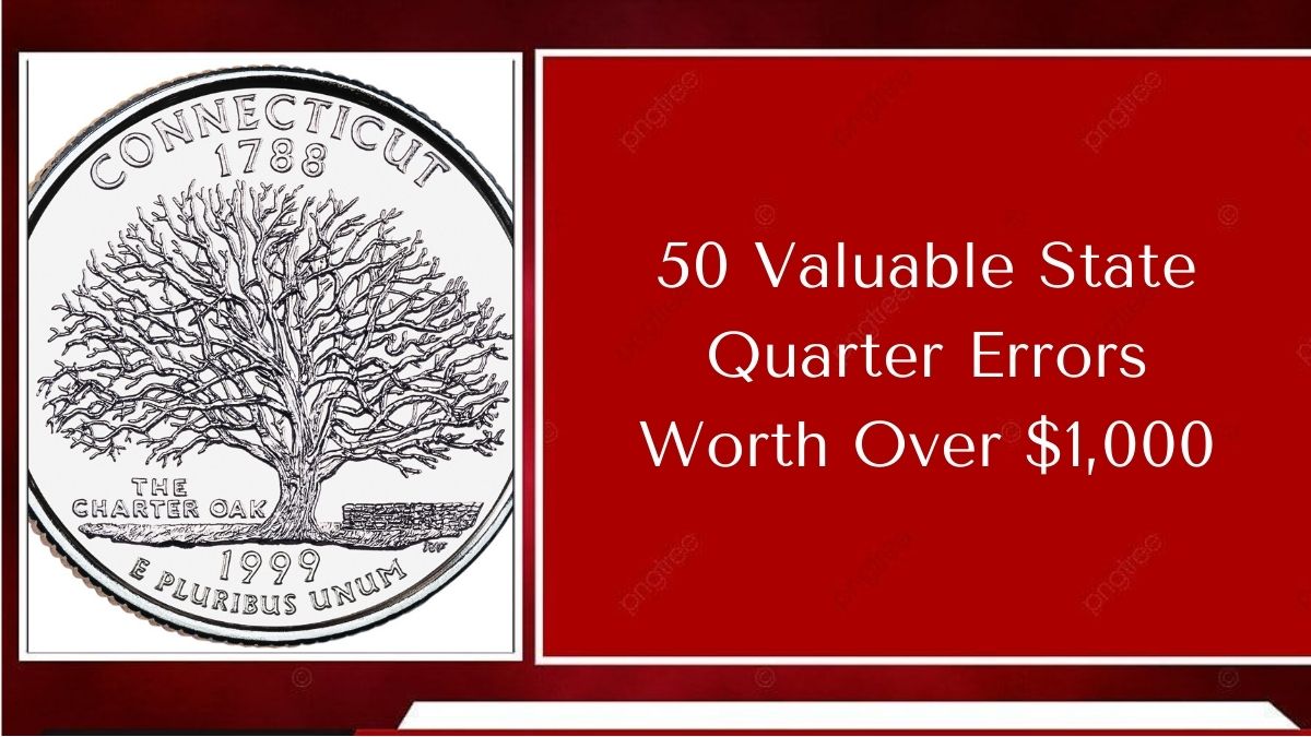 50 Valuable State Quarter Errors Worth Over $1,000