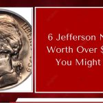 6 Jefferson Nickels Worth Over $10,000 You Might Own