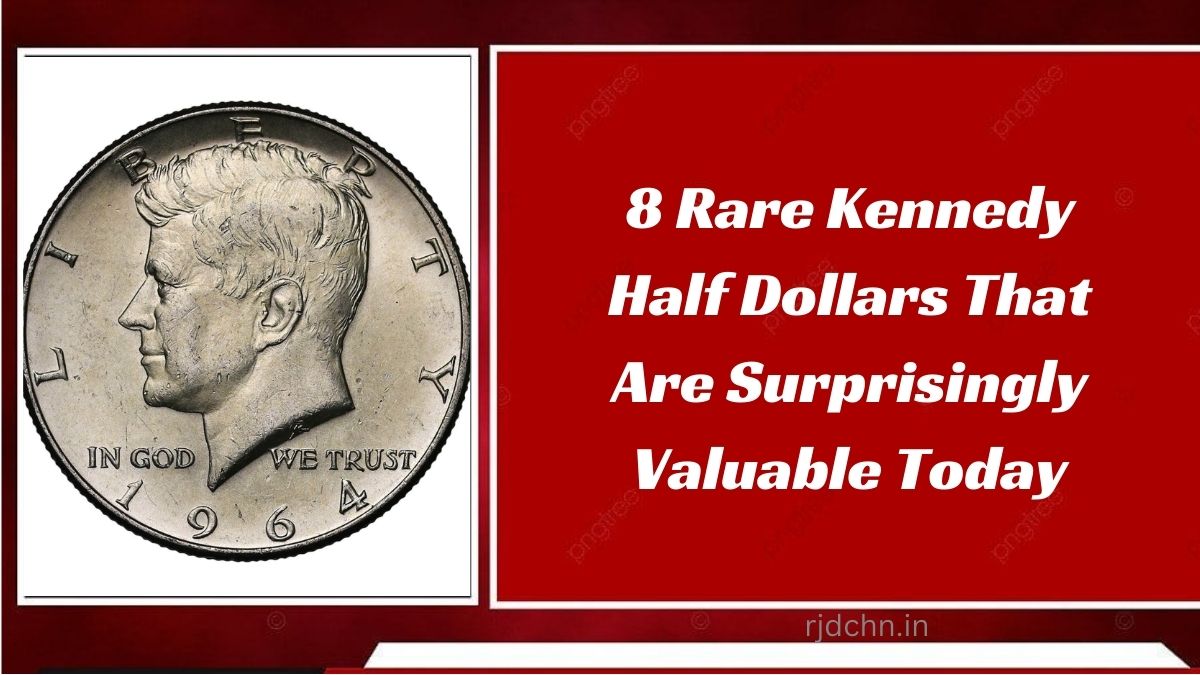 8 Rare Kennedy Half Dollars That Are Surprisingly Valuable Today