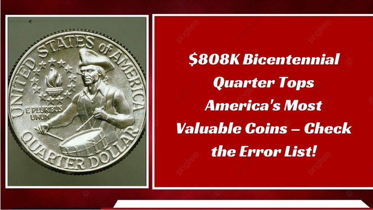 $808K Bicentennial Quarter Tops America's Most Valuable Coins – Check the Error List!