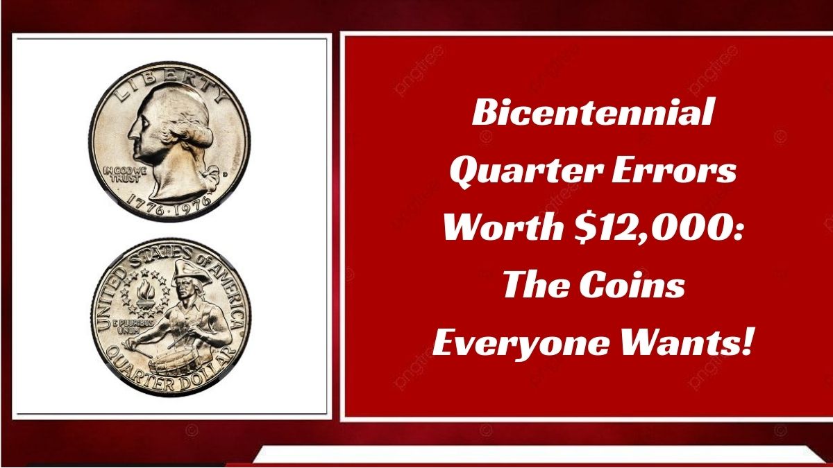 Bicentennial Quarter Errors Worth $12,000: The Coins Everyone Wants!