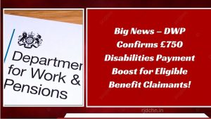 Big News – DWP Confirms £750 Disabilities Payment Boost for Eligible Benefit Claimants!