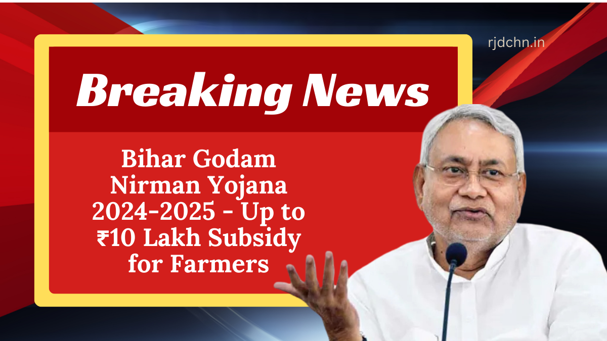 Bihar Godam Nirman Yojana 2024-2025 - Up to ₹10 Lakh Subsidy for Farmers