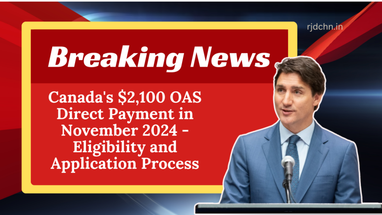 Canada's $2,100 OAS Direct Payment in November 2024 - Eligibility and Application Process