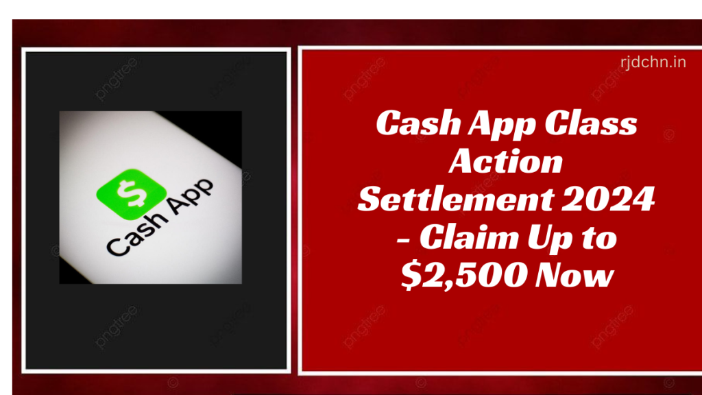 Cash App Class Action Settlement 2024 - Claim Up to $2,500 Now