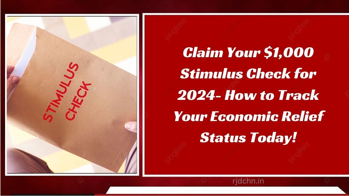 Claim Your $1,000 Stimulus Check for 2024- How to Track Your Economic Relief Status Today!