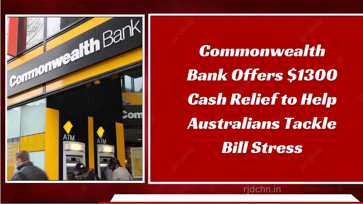 Commonwealth Bank Offers $1300 Cash Relief to Help Australians Tackle Bill Stress