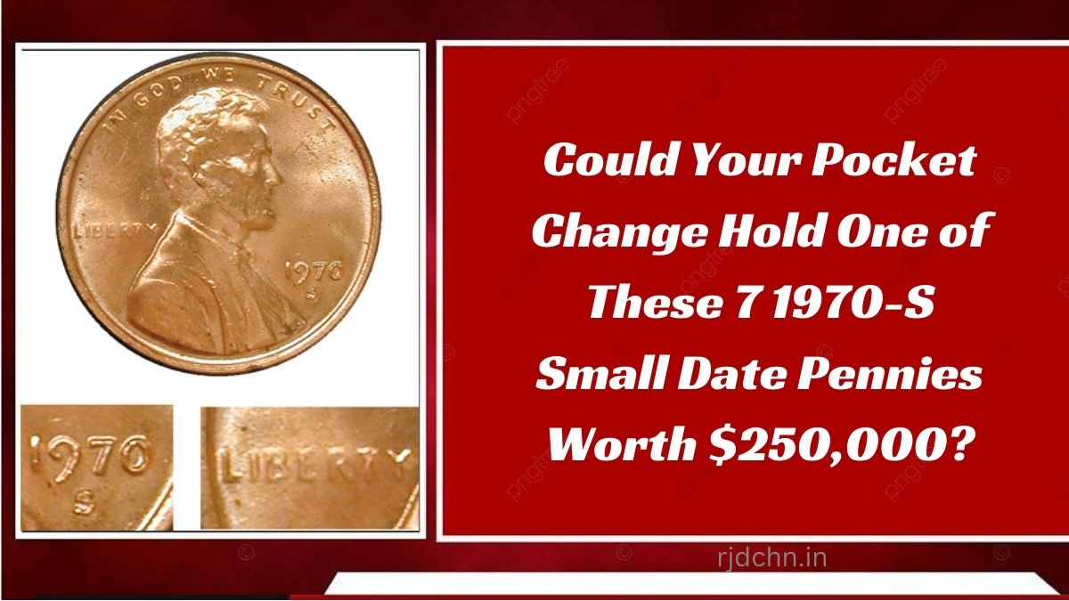 Could Your Pocket Change Hold One of These 7 1970-S Small Date Pennies Worth $250,000?