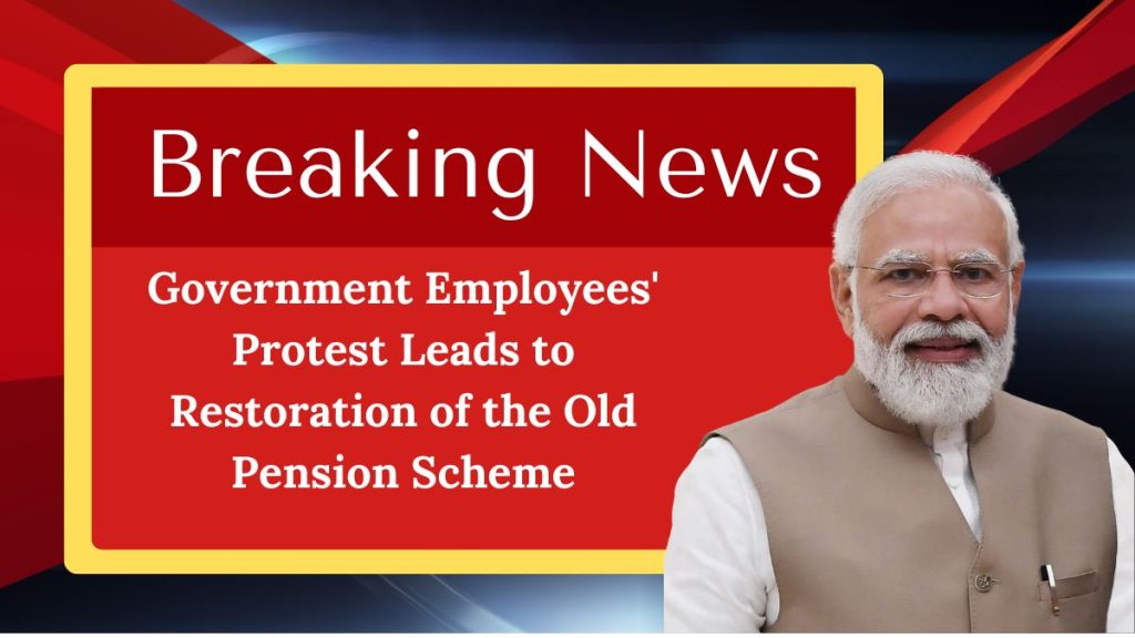 Government Employees' Protest Leads to Restoration of the Old Pension Scheme