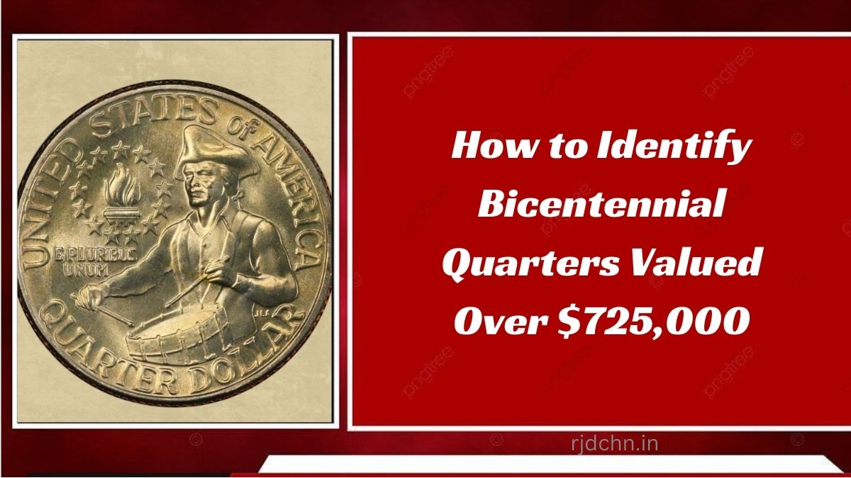 How to Identify Bicentennial Quarters Valued Over $725,000