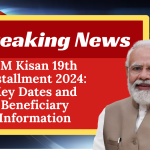 PM Kisan 19th Installment 2024 Key Dates and Beneficiary Information