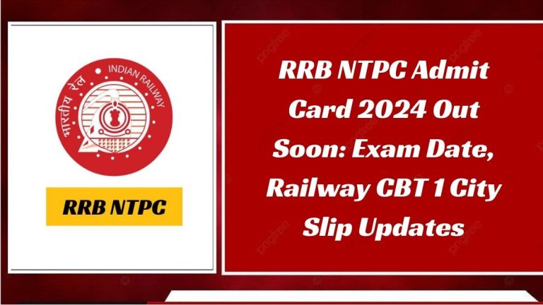 RRB NTPC Admit Card 2024 Out Soon: Exam Date, Railway CBT 1 City Slip Updates