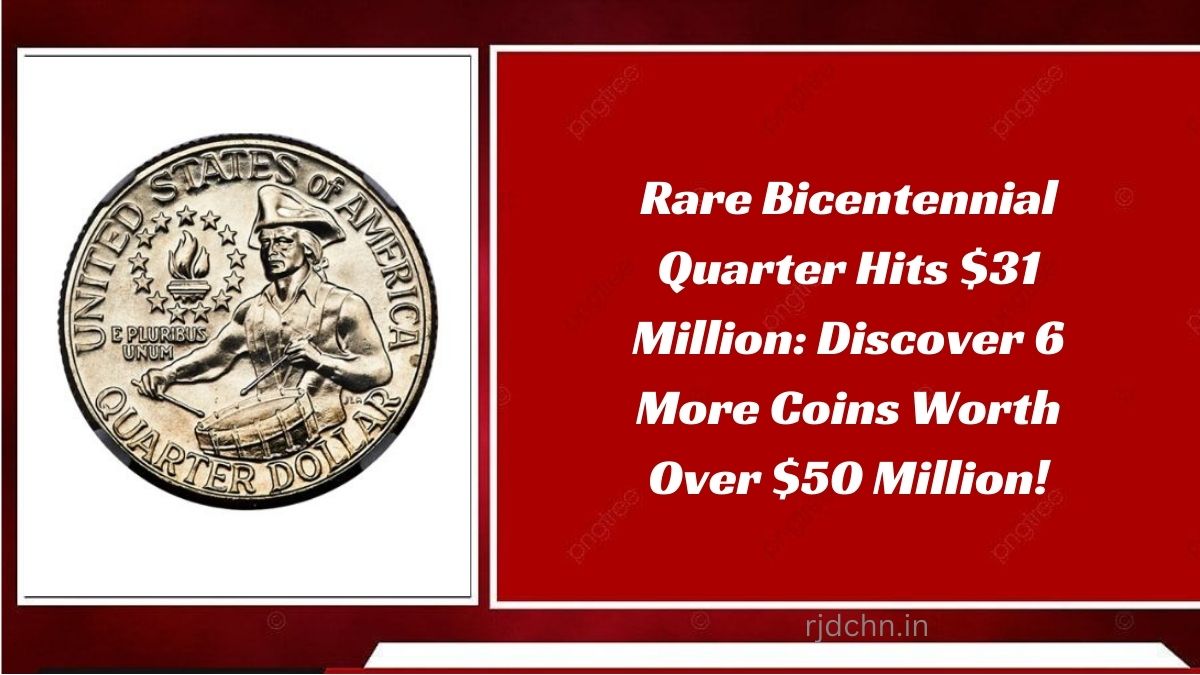 Rare Bicentennial Quarter Hits $31 Million: Discover 6 More Coins Worth Over $50 Million!