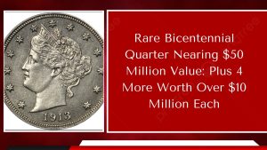 Rare Bicentennial Quarter Nearing $50 Million Value: Plus 4 More Worth Over $10 Million Each