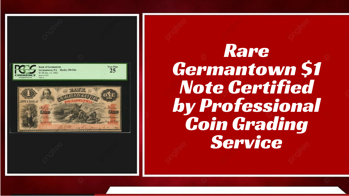 Rare Germantown $1 Note Certified by Professional Coin Grading Service