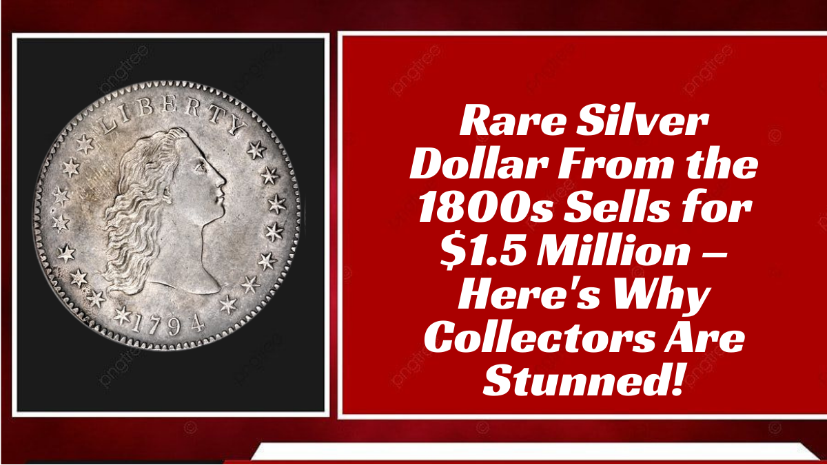 Rare Silver Dollar From the 1800s Sells for $1.5 Million – Here's Why Collectors Are Stunned!