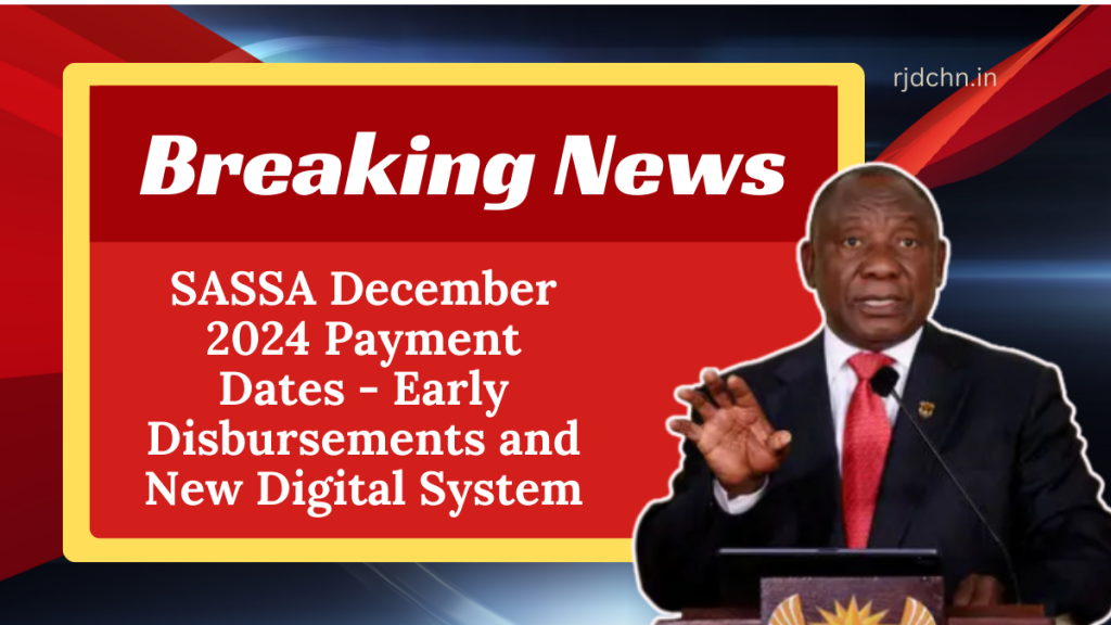 SASSA December 2024 Payment Dates - Early Disbursements and New Digital System