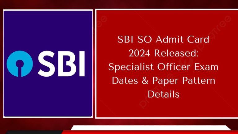 SBI SO Admit Card 2024 Released: Specialist Officer Exam Dates & Paper Pattern Details