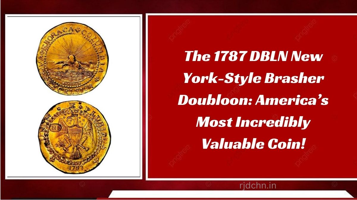 The 1787 DBLN New York-Style Brasher Doubloon: America’s Most Incredibly Valuable Coin!