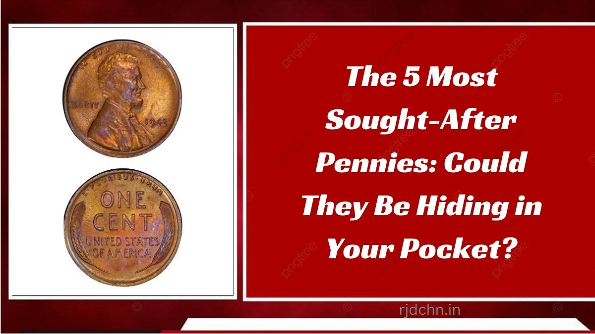 The 5 Most Sought-After Pennies: Could They Be Hiding in Your Pocket?