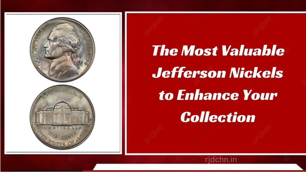 The Most Valuable Jefferson Nickels to Enhance Your Collection