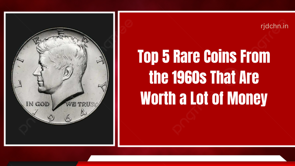 Top 5 Rare Coins From the 1960s That Are Worth a Lot of Money