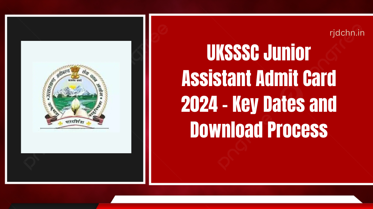 UKSSSC Junior Assistant Admit Card 2024 - Key Dates and Download Process