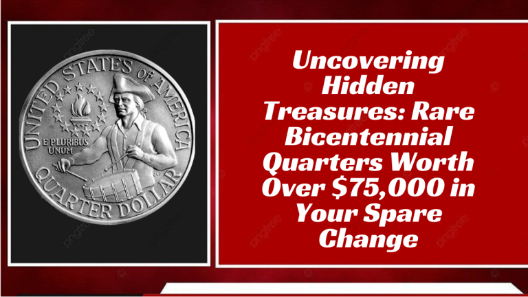 Uncovering Hidden Treasures Rare Bicentennial Quarters Worth Over $75,000 in Your Spare Change