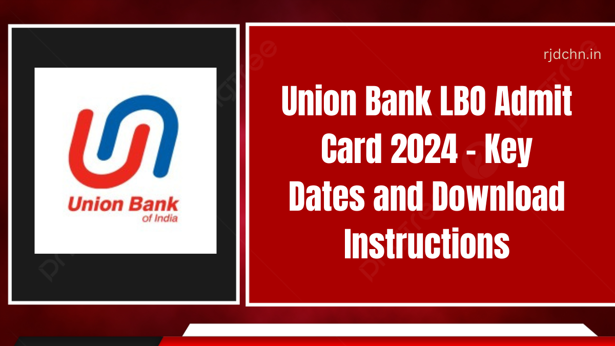 Union Bank LBO Admit Card 2024 - Key Dates and Download Instructions