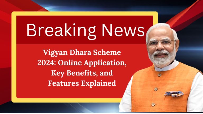 Vigyan Dhara Scheme 2024: Online Application, Key Benefits, and Features Explained