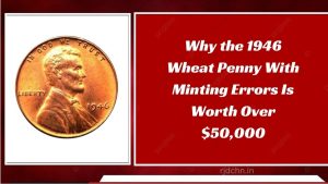 Why the 1946 Wheat Penny With Minting Errors Is Worth Over $50,000