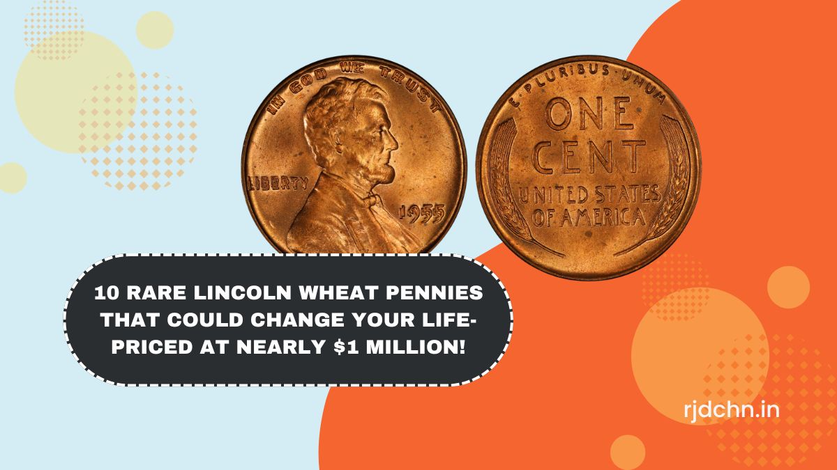 10 Rare Lincoln Wheat Pennies That Could Change Your Life- Priced at Nearly $1 Million!