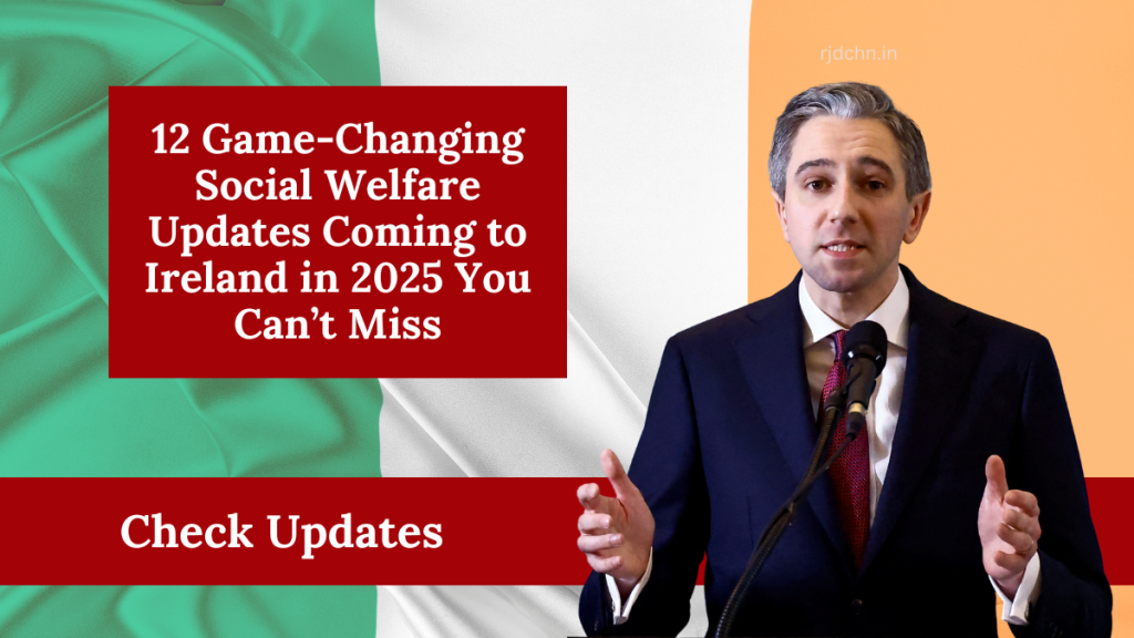 12 Game-Changing Social Welfare Updates Coming to Ireland in 2025 You Can’t Miss