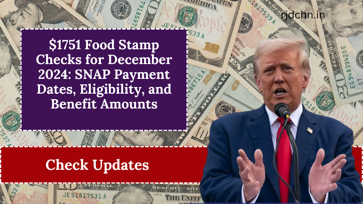 $1751 Food Stamp Checks for December 2024: SNAP Payment Dates, Eligibility, and Benefit Amounts