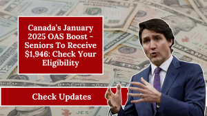 Canada’s January 2025 OAS Boost - Seniors To Receive $1,946: Check Your Eligibility