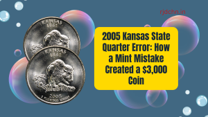 2005 Kansas State Quarter Error: How a Mint Mistake Created a $3,000 Coin