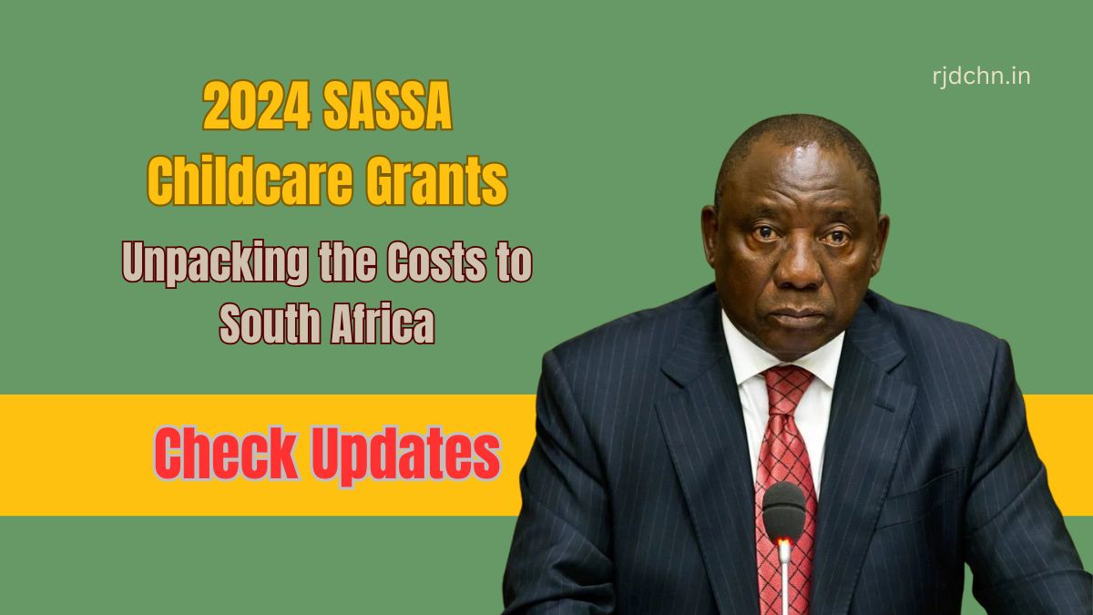 2024 SASSA Childcare Grants: Unpacking the Costs to South Africa