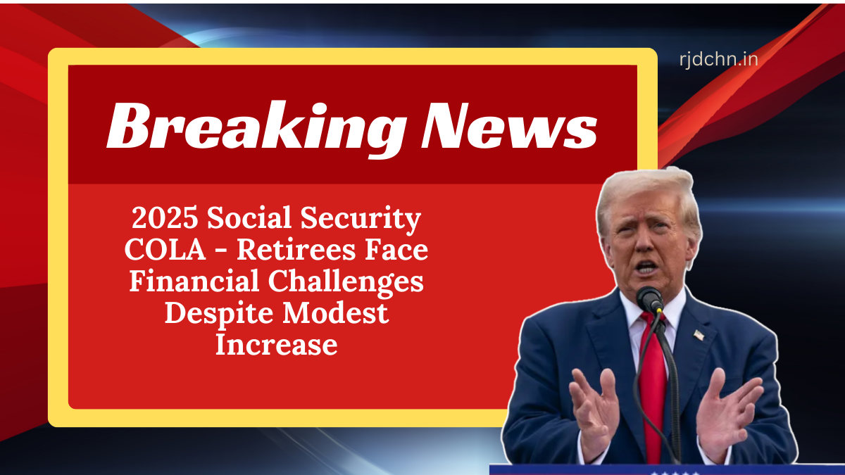 2025 Social Security COLA - Retirees Face Financial Challenges Despite Modest Increase