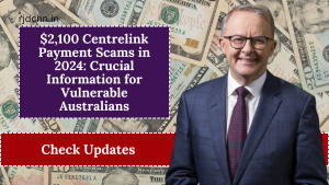 $2,100 Centrelink Payment Scams in 2024: Crucial Information for Vulnerable Australians