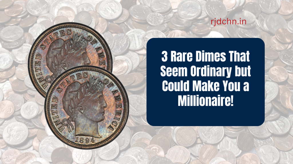 3 Rare Dimes That Seem Ordinary but Could Make You a Millionaire!