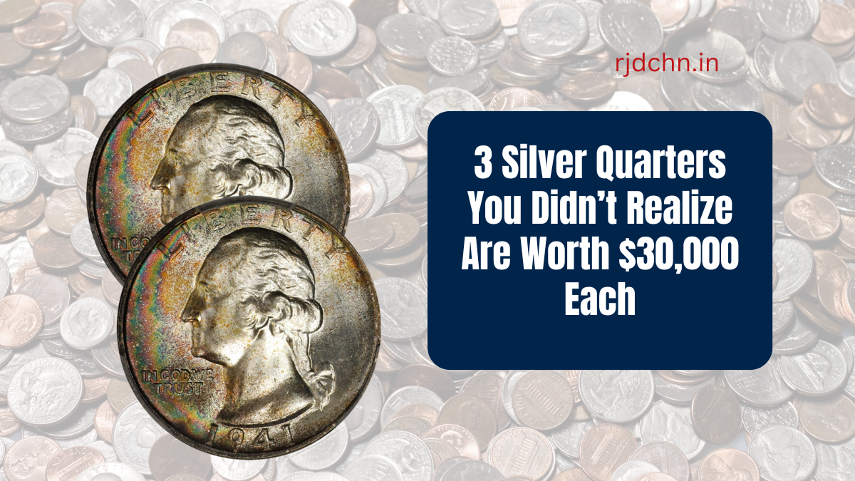 3 Silver Quarters You Didn’t Realize Are Worth $30,000 Each