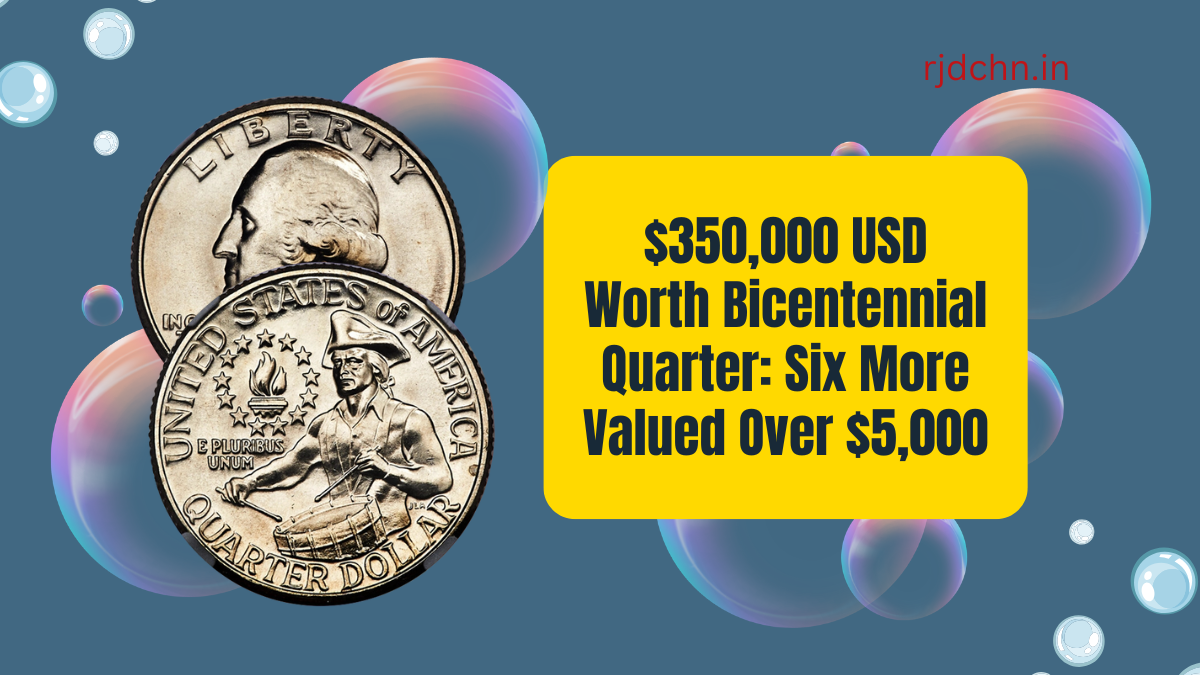 $350,000 USD Worth Bicentennial Quarter Six More Valued Over $5,000