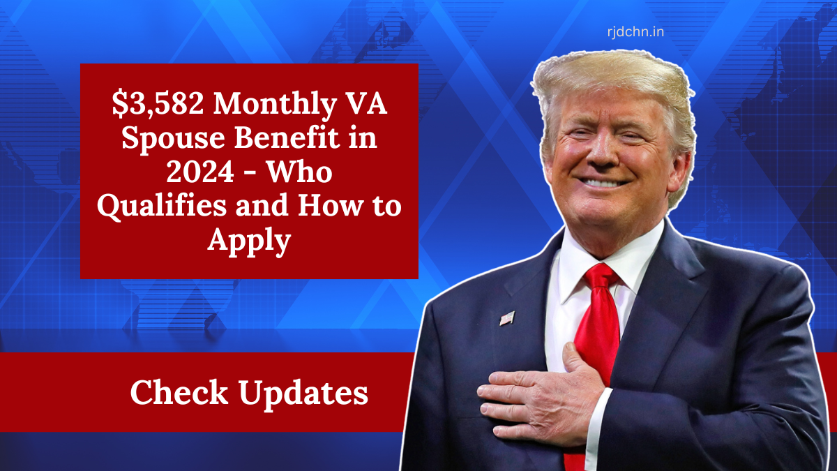 $3,582 Monthly VA Spouse Benefit in 2024 - Who Qualifies and How to Apply