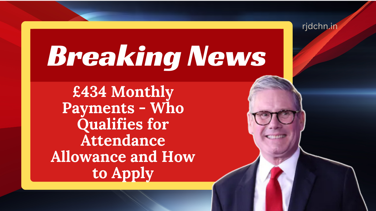 £434 Monthly Payments - Who Qualifies for Attendance Allowance and How to Apply