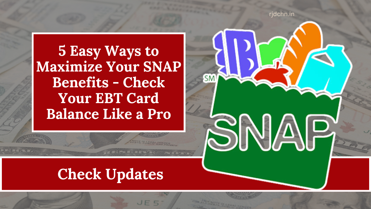 5 Easy Ways to Maximize Your SNAP Benefits - Check Your EBT Card Balance Like a Pro