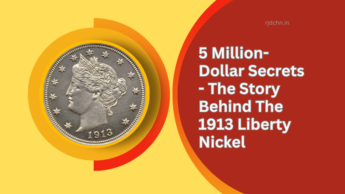 5 Million Dollar Secrets The Story Behind The 1913 Liberty Nickel 1