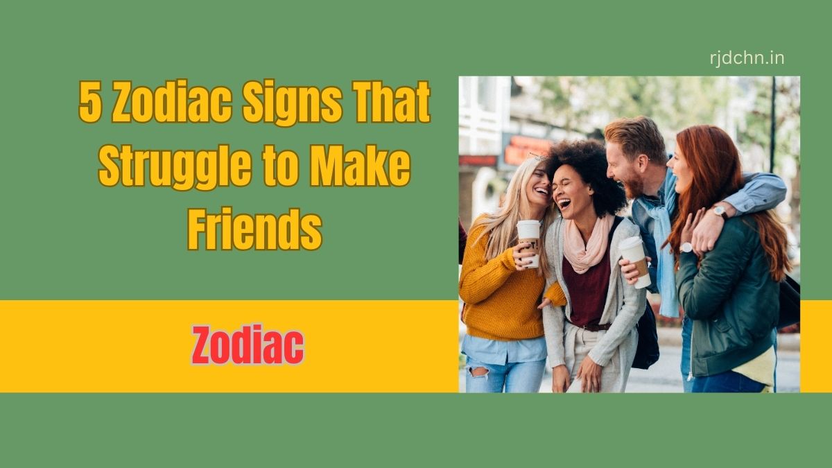 5 Zodiac Signs That Struggle to Make Friends