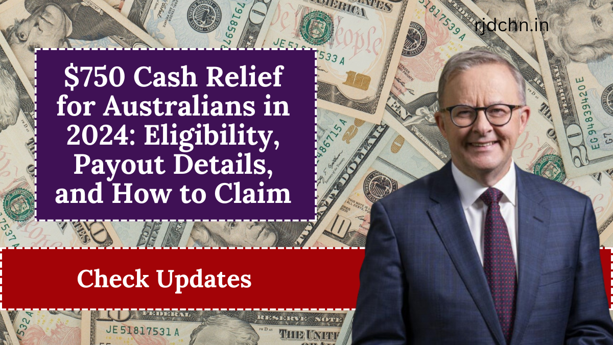 $750 Cash Relief for Australians in 2024 Eligibility, Payout Details, and How to Claim