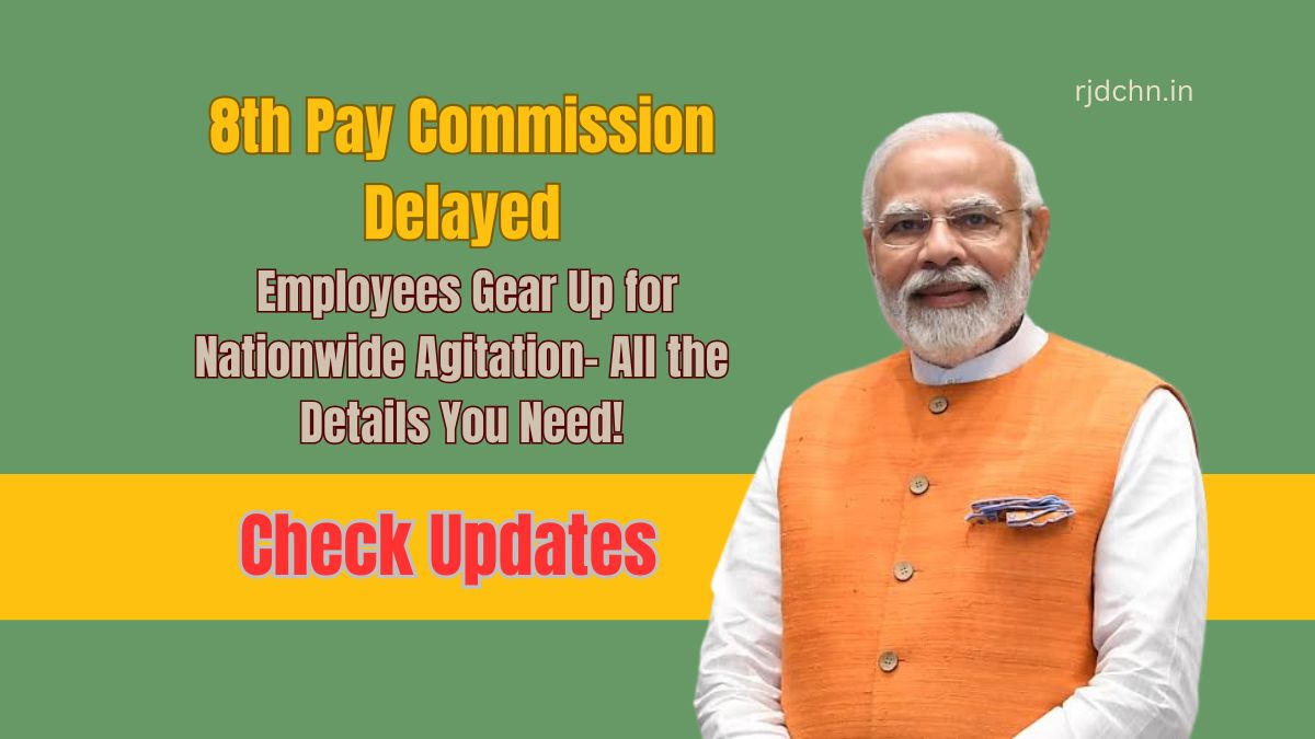 8th Pay Commission Delayed: Employees Gear Up for Nationwide Agitation- All the Details You Need!