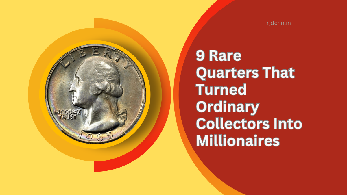 9 Rare Quarters That Turned Ordinary Collectors Into Millionaires